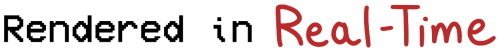 Rendered in Real-Time